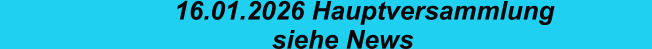 16.01.2026 Hauptversammlung                   siehe News